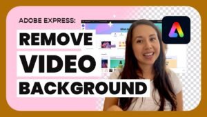 Adobe Express Video Background Remover: Revolutionizing Video Editing